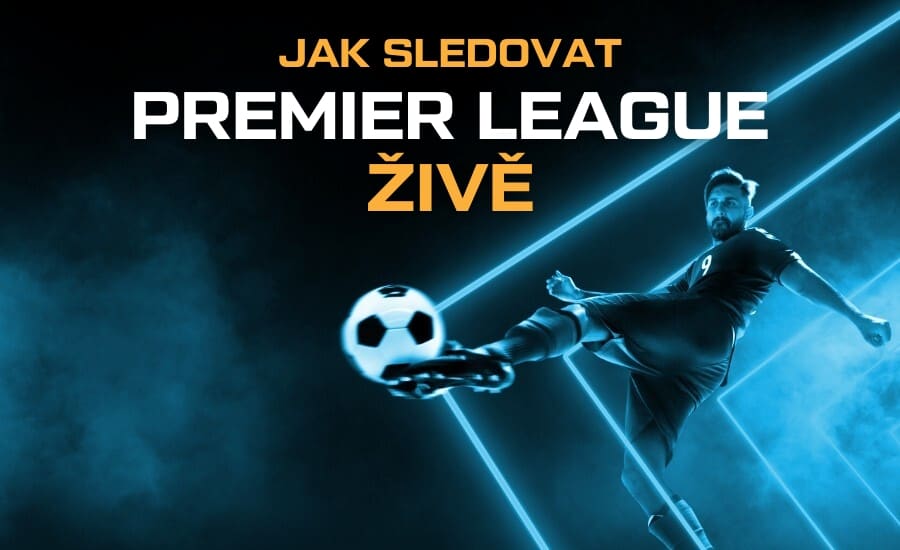 Kde sledovat Premier League