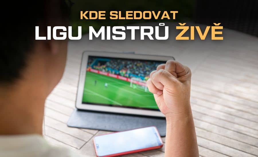 Kde sledovat ligu mistrů živě