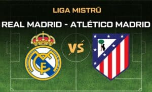 Real Madrid - Atlético Madrid