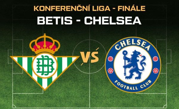 Real Betis – Chelsea |28.5.| Finále Konferenční ligy živě v TV, sestavy, kurzy