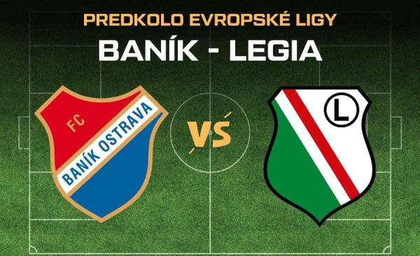 Baník – Legia |24.7.| Sledute 2. předkolo Evropské ligy v TV, bilance, kurzy, sestavy a další