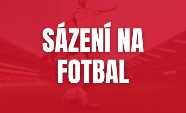 Sázení na fotbal – základní typy sázek, nejčastější chyby, rady a tipy jak sázet na fotbal